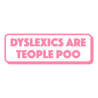 Dyslexics Are Teople Poo Decal (Pink)